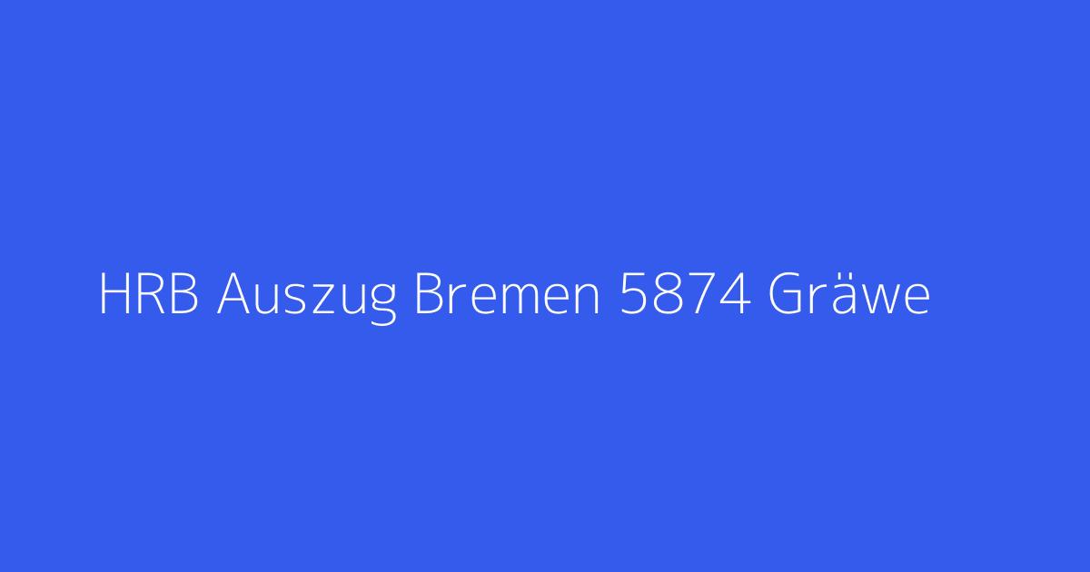 HRB Auszug Bremen 5874 Gräwe & Partner GmbH Wirtschaftsprüfungsgesellschaft Steuerberatungsgesellschaft Bremen